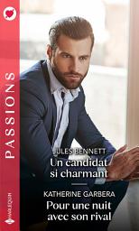 Icon image Un candidat si charmant - Pour une nuit avec son rival