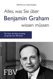Icon image Alles, was Sie über Benjamin Graham wissen müssen: Der Vater des Value Investing auf gerade mal 100 Seiten