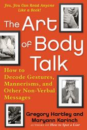 Icon image The Art of Body Talk: How to Decode Gestures, Mannerisms, and Other Non-Verbal Messages