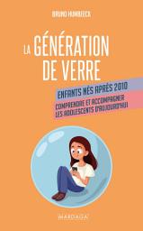 Icon image La génération de verre: Adolescents, réseaux sociaux et anxiété : comprendre et accompagner la jeunesse hypersensible à l’ère numérique