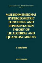 Icon image Multidimensional Hypergeometric Functions and Representation Theory of Lie Algebras and Quantum Groups