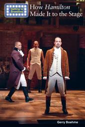 Icon image How Hamilton Made It to the Stage