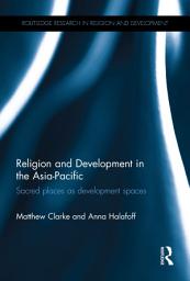 Icon image Religion and Development in the Asia-Pacific: Sacred places as development spaces