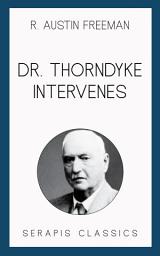 Icon image Dr. Thorndyke Intervenes (Serapis Classics)