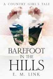 Icon image Barefoot in the Hills: A Country Girl's Tale