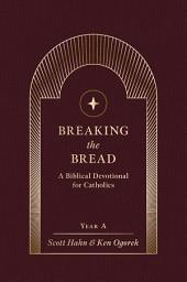 Icon image Breaking the Bread: A Biblical Devotional for Catholics Year A