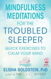 Icon image Mindfulness Meditations for the Troubled Sleeper (with embedded videos): The Now Effect