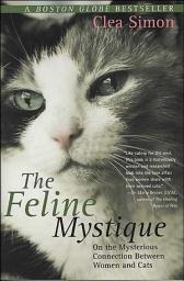 Icon image The Feline Mystique: On the Mysterious Connection Between Women and Cats