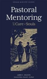 Icon image Pastoral Mentoring (Lexham Ministry Guides): For the Care of Souls