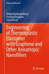 Icon image Engineering of Thermoplastic Elastomer with Graphene and Other Anisotropic Nanofillers