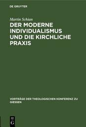 Icon image Der moderne Individualismus und die kirchliche Praxis