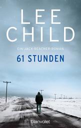 Icon image 61 Stunden: Ein Jack-Reacher-Roman