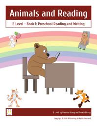 Icon image Animals and Reading: B Level Book 1 - Preschool Reading and Writing