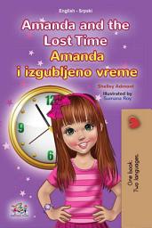 Icon image Amanda and the Lost Time Amanda i izgubljeno vreme: English Serbian bilingual children's book (Latin alphabet)