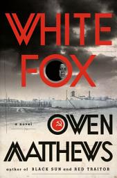 Icon image White Fox: A Novel
