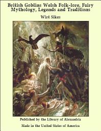 Icon image British Goblins, Welsh Folk-lore, Fairy Mythology, Legends and Traditions