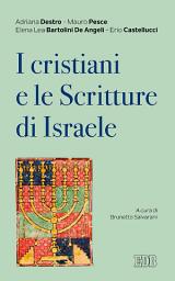 Icon image I Cristiani e le Scritture di Israele: A cura di Brunetto Salvarani