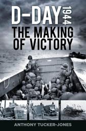 Icon image D-Day 1944: The Making of Victory