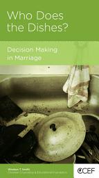 Icon image Who Does the Dishes?: Decision Making in Marriage