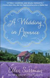 Icon image A Wedding in Provence: A Novel