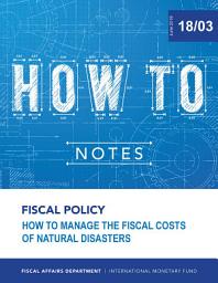 Icon image How to Manage the Fiscal Costs of Natural Disasters