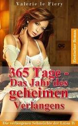 Icon image 365 Tage - Das Jahr des geheimen Verlangens: Die verborgenen Sehnsüchte der Luisa B.