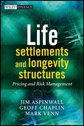 Icon image Life Settlements and Longevity Structures: Pricing and Risk Management