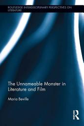 Icon image The Unnameable Monster in Literature and Film