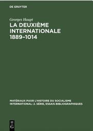 Icon image La Deuxième Internationale 1889–1014: Étude critique des sources essai bibliographique