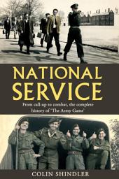 Icon image National Service: From Aldershot to Aden: tales from the conscripts, 1946-62