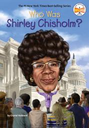 Icon image Who Was Shirley Chisholm?
