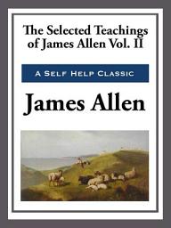 Icon image The Selected Teachings of James Allen Volume II: Volume 2