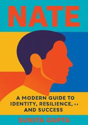 Icon image Nate: A Modern Guide to Identity, Resilience, and Success