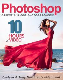 Icon image Photoshop CC Essentials for Photographers: Chelsea & Tony Northrup’s Video Book