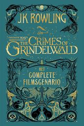 Icon image Fantastic Beasts: The Crimes of Grindelwald: Het complete filmscenario