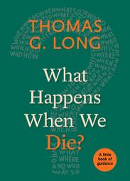 Icon image What Happens When We Die?
