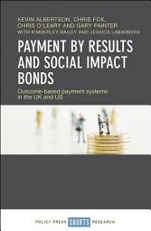 Icon image Payment by Results and Social Impact Bonds: Outcome-Based Payment Systems in the UK and US