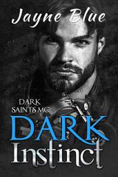 Icon image Dark Instinct: A Dark Saints MC Novel