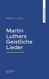 Icon image Martin Luthers Geistliche Lieder