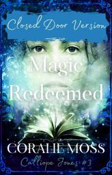 Icon image Magic Redeemed - Closed Door Version (Calliope Jones series book 3)