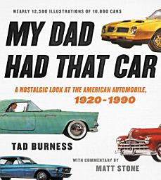Icon image My Dad Had That Car: A Nostalgic Look at the American Automobile, 1920-1990