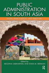 Icon image Public Administration in South Asia: India, Bangladesh, and Pakistan