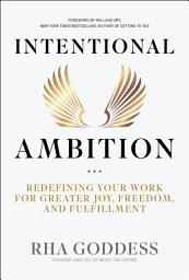 Icon image Intentional Ambition: Redefining Your Work for Greater Joy, Freedom, and Fulfillment