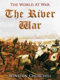 Icon image The River War / An Account of the Reconquest of the Sudan