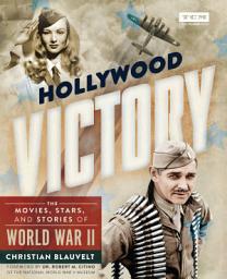 Icon image Hollywood Victory: The Movies, Stars, and Stories of World War II