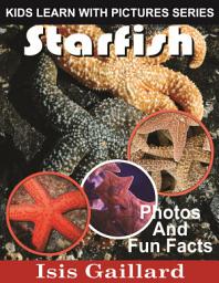 Icon image Starfish Photos and Fun Facts for Kids: Amazing Animal Pictures in Nature