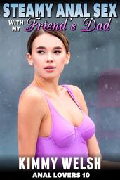 Icon image Steamy Anal Sex With My Friend?s Dad : Anal Lovers 10 (Anal Sex Virgin Erotica)