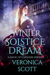 Icon image Winter Solstice Dream: A Magic of Claddare Novella