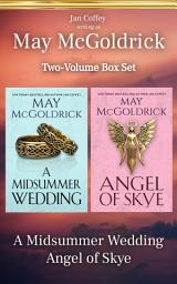 Icon image May McGoldrick Two-Volume Box Set: A Midsummer Wedding and Angel of Skye