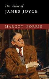 Icon image The Value of James Joyce